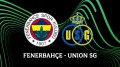  Fenerbahçe - Union Saint-Gilloise maçı canlı izle
