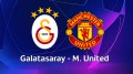 Galatasaray - Manchester United maçı canlı izle