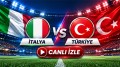 İtalya - Türkiye Milli Maçı Canlı İzle