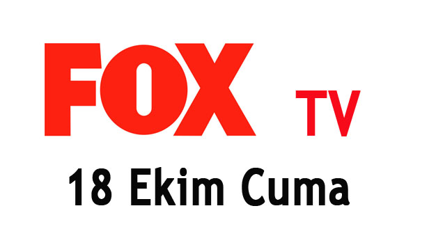 18 Ekim Fox Tv Yayın Akışı!