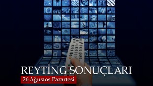 26 Ağustos Pazartesi reyting sonuçları belli oldu