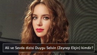 Ali ve Sevda dizisi Duygu Selvin (Zeynep Elçin) kimdir?