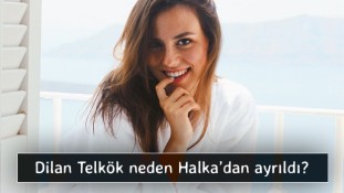 Dilan Telkök Halka dizisinden neden ayrıldı?