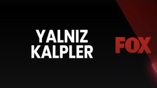 FOX TV "Yalnız Kalpler" isimli yeni dizisini duyurdu!