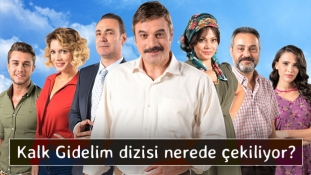 Kalk Gidelim dizisi nerede çekiliyor?