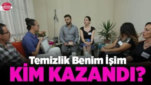 Temizlik Benim İşim kim kazandı? Haftanın birincisi kim oldu?