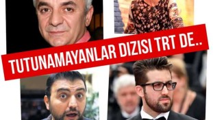 TRT1 dizisi Tutunamayanlar’a bomba transfer!