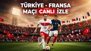 Türkiye - Fransa maçı canlı izle