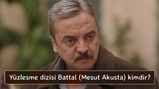 Yüzleşme dizisi Battal (Mesut Akusta) kimdir?