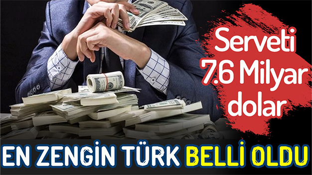 En Zengin Türk Kim? Serveti Ne Kadar? İşte Dünyanın En Zenginleri Listesi