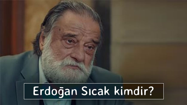 Erdoğan Sıcak kimdir? Erdoğan Sıcak'ın biyografisi!
