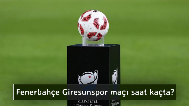Fenerbahçe - Giresunspor maçı saat kaçta hangi kanalda?