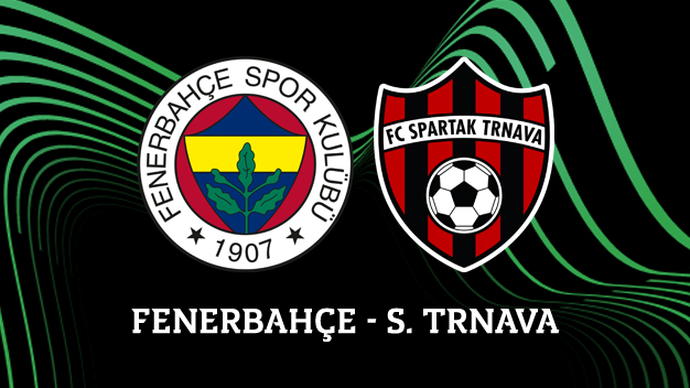 Fenerbahçe - Spartak Trnava maçı canlı izle
