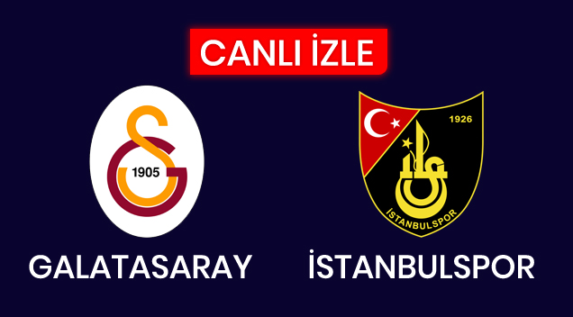 Galatasaray - İstanbulspor maçı canlı izle