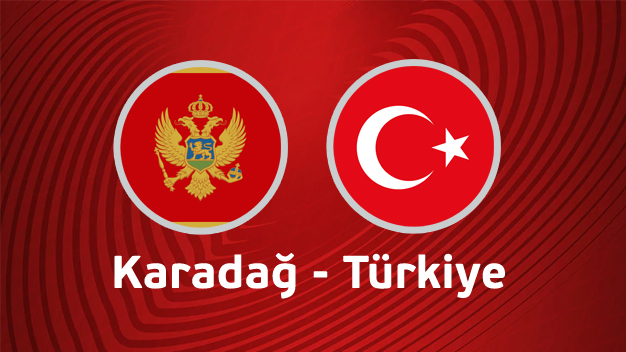 Karadağ - Türkiye maçı canlı izle