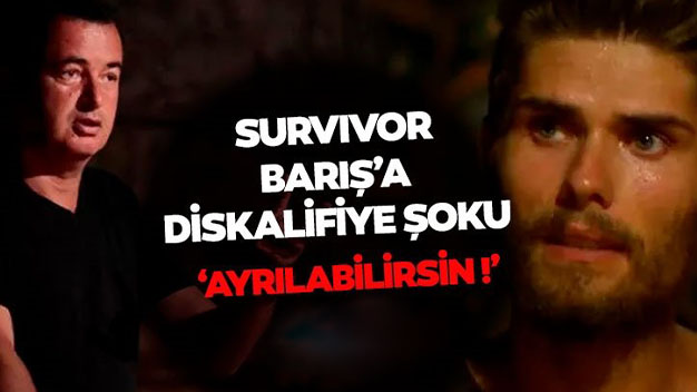 Survivor Barış Murat Yağcı Diskalifiye Mi Oldu? Barış Survivor’dan Ayrılıyor Mu?