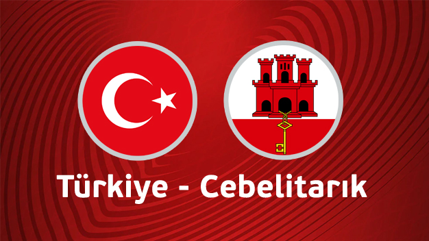 Türkiye - Cebelitarık maçı canlı izle