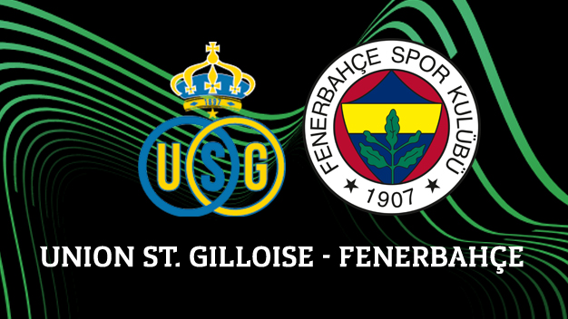 Union Saint-Gilloise - Fenerbahçe maçı canlı izle